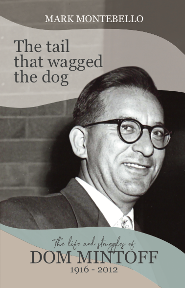 183 - The tail that wagged the dog. The life and struggles of Dom Mintoff - 1916 - 2012